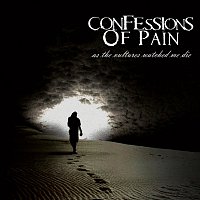 Confessions of Pain – As The Vultures Watched Me Die
