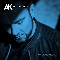 Antti Ketonen – Olisitpa sylissani (Peilipallo Remixes)