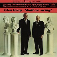 Glen Gray – Shall We Swing?