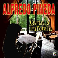 Alfredo Pineda – Carta A Eufemia