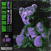 Topic, A7S, Lil Baby – Why Do You Lie To Me [twocolors Remix]