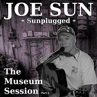 Joe Sun – Sunplugged - The Museum Session, Pt. 2 (Live)
