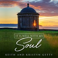 Keith & Kristyn Getty – It Is Well With My Soul
