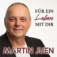 Martin Juen – Für ein Leben mit dir