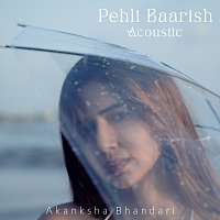Akanksha Bhandari – Pehli Baarish [Acoustic]