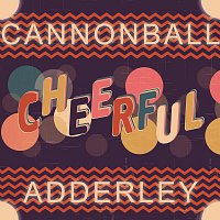Cannonball Adderley – Cheerful