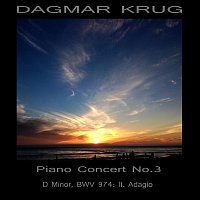 Dagmar Krug – Piano Concert No. 3 D Minor, BWV 974: II. Adagio