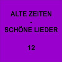 Různí interpreti – Alte Zeiten - Schöne Lieder 12