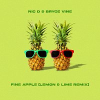 Nic D, Bryce Vine – Fine Apple [Lemon & Lime Remix]