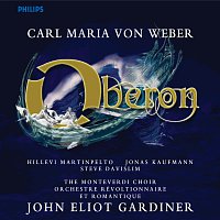 Hillevi Martinpelto, Steve Davislim, Jonas Kaufmann, Monteverdi Choir – Weber: Oberon