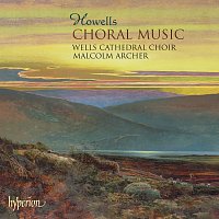 Wells Cathedral Choir, Malcolm Archer – Howells: Collegium Regale; Windsor & New College Services & Other Choral Music