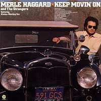 Merle Haggard & The Strangers – Keep Movin On
