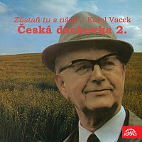 Dechová hudba Supraphon/Jindřich Bauer – Česká dechovka 2./Karel Vacek Zůstaň tu s námi