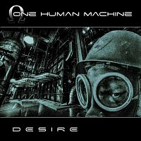 One Human Machine – Desire