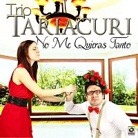 Trio Tariacuri – No Me Quieras Tanto