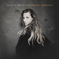 Caitlyn Smith – Supernova Acoustic