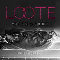 Loote – Your Side Of The Bed [Steve Reece Remix]