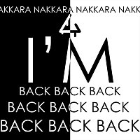 Nakkara – I'm Back