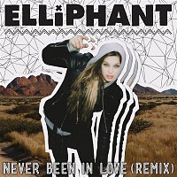 Elliphant – Never Been In Love (Remixes)