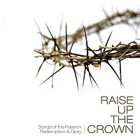 Různí interpreti – Raise Up The Crown