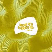 Various Artists.. – Lokal Itu Keren, Pt. 6