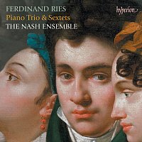 The Nash Ensemble – Ries: Piano Trio & Sextets