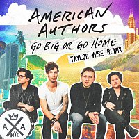 American Authors – Go Big Or Go Home [Taylor Wise Remix]