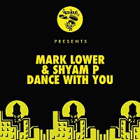 Mark Lower & Shyam P – Dance With You