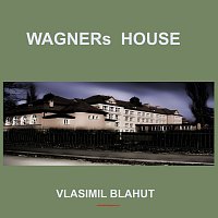 Vlastimil Blahut – WAGNERs HOUSE FLAC