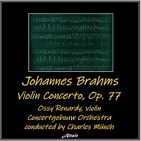 Ossy Renardy, Concertgebouw Orchestra – Johannes Brahms: Violin Concerto, OP. 77