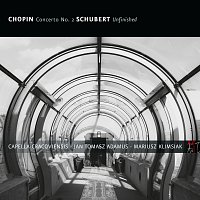 Mariusz Klimsiak, Capella Cracoviensis, Jan Tomasz Adamus – Chopin: Concerto No. 2 / Schubert: Symphony No. 8 in B Minor, D. 759 "Unfinished"