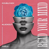 Double MZK, Blackout, Caelu – Read Your Mind