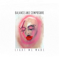 Balance, Composure – Light We Made