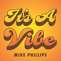 Mike Phillips – It's A Vibe
