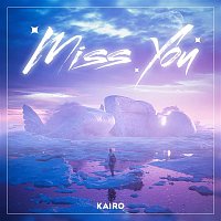KAIRO – Miss You