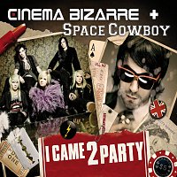Cinema Bizarre, Space Cowboy – I Came 2 Party [Online Version]