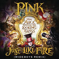 P!nk – Just Like Fire (From the Original Motion Picture "Alice Through The Looking Glass") (Wideboys Remix)