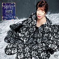 Shirley Horn – You're My Thrill