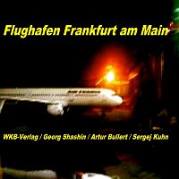 Artur Bullert, Georg Shashin, hSergej Kuhn – Flughafen Frankfurt am Main