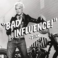 P!nk – Bad Influence