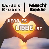 Wordz Deejay, Faaschtbankler, Mike Brubek – Wenn es Liebe ist