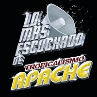 Tropicalísimo Apache – Lo Más Escuchado De