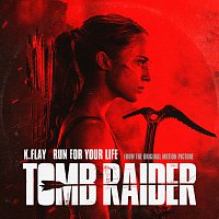 K.Flay – Run For Your Life [From The Original Motion Picture “Tomb Raider”]
