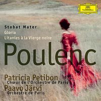 Patricia Petibon, Orchestre de Paris, Paavo Jarvi, Choeur de l'Orchestre de Paris – Poulenc: Stabat Mater; Gloria; Litanies a la Vierge noire
