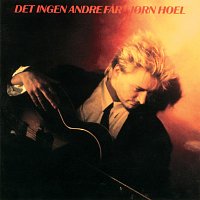 Jorn Hoel – Det Ingen Andre Far