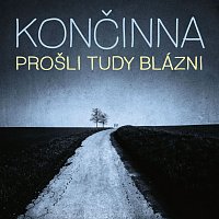 Končinna – Prošli tudy blázni LP
