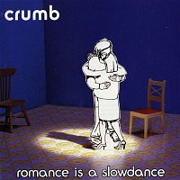 Crumb – Romance Is A Slow Dance