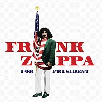 Frank Zappa – Frank Zappa For President