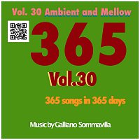 Galliano Sommavilla – 365 - Original song  a day for a Year - Vol. 30 Ambient and Mellow