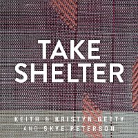 Keith & Kristyn Getty, Skye Peterson – Take Shelter